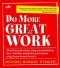 Do More Great Work: Hentikan Pekerjaan yang Menyibukkan, dan Mulailah Melakukan Pekerjaan yang Benar-benar Berarti
